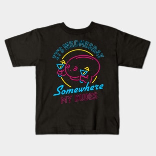 It's Wednesday Somewhere My Dudes Kids T-Shirt